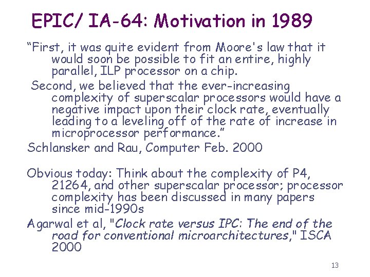 EPIC/ IA-64: Motivation in 1989 “First, it was quite evident from Moore's law that