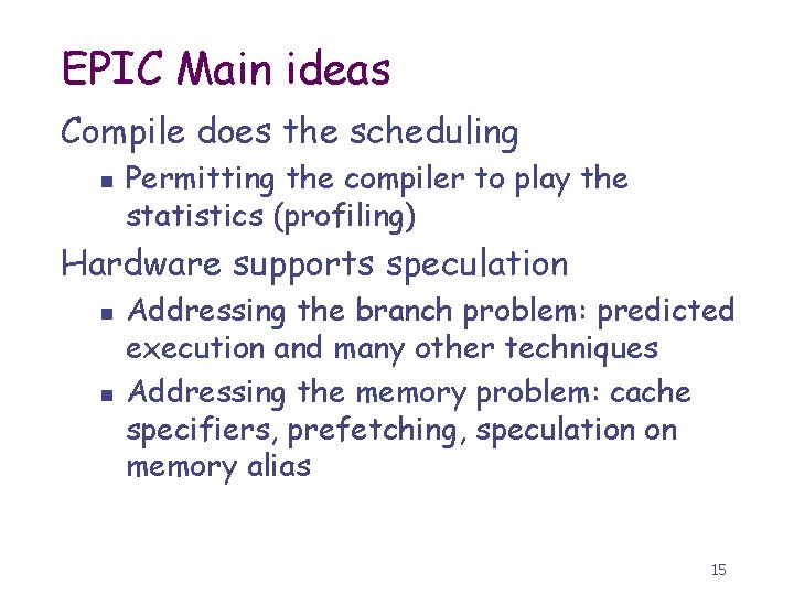 EPIC Main ideas Compile does the scheduling n Permitting the compiler to play the