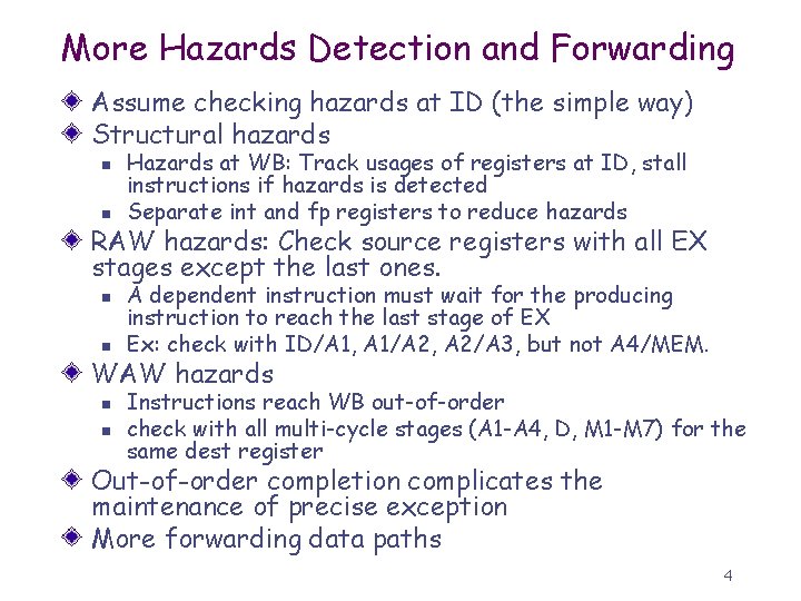 More Hazards Detection and Forwarding Assume checking hazards at ID (the simple way) Structural