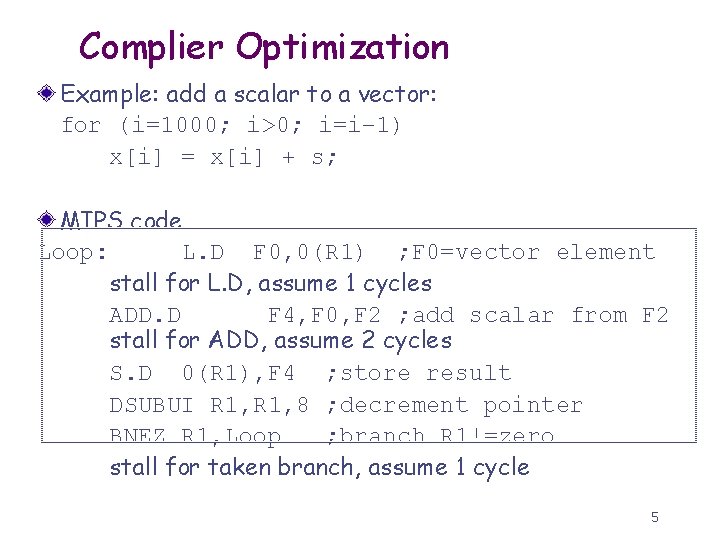 Complier Optimization Example: add a scalar to a vector: for (i=1000; i>0; i=i– 1)