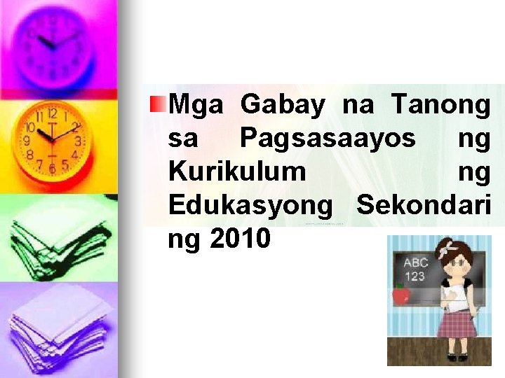 Mga Gabay na Tanong sa Pagsasaayos ng Kurikulum ng Edukasyong Sekondari ng 2010 