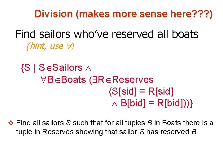 Division (makes more sense here? ? ? ) Find sailors who’ve reserved all boats