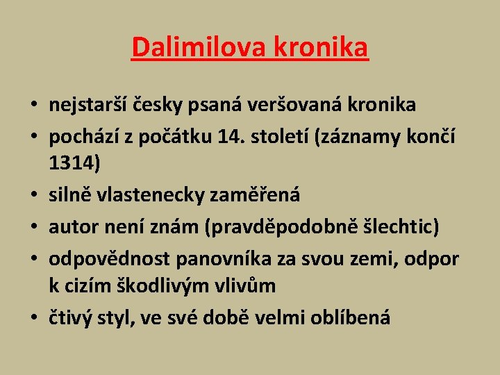 Dalimilova kronika • nejstarší česky psaná veršovaná kronika • pochází z počátku 14. století