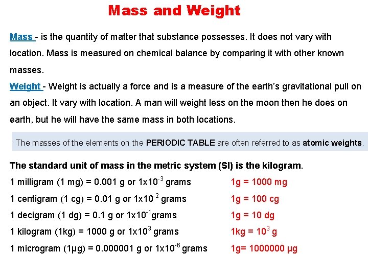 Mass and Weight Mass - is the quantity of matter that substance possesses. It