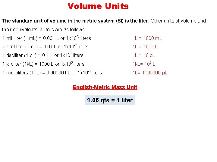 Volume Units The standard unit of volume in the metric system (SI) is the