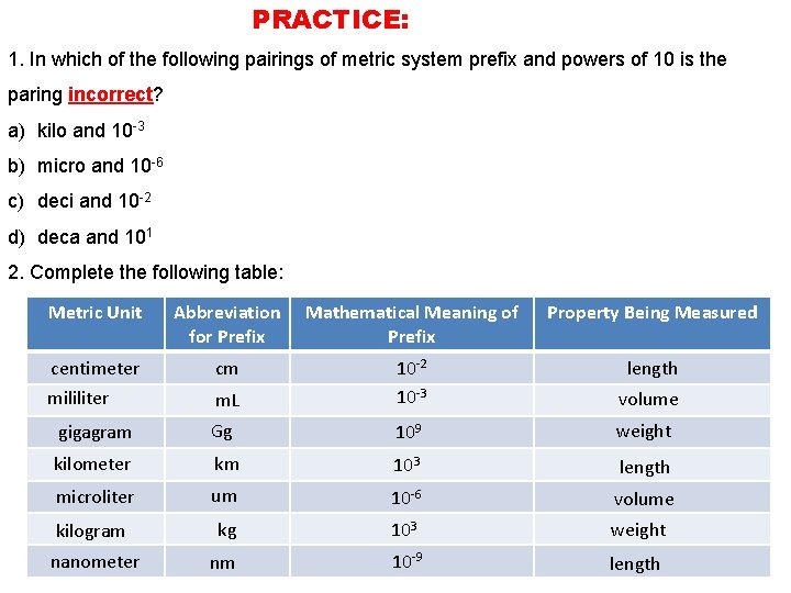 PRACTICE: 1. In which of the following pairings of metric system prefix and powers