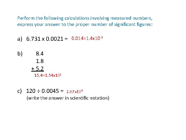 Perform the following calculations involving measured numbers, express your answer to the proper number