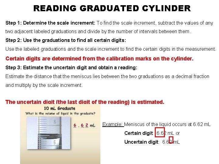 READING GRADUATED CYLINDER Step 1: Determine the scale increment: To find the scale increment,