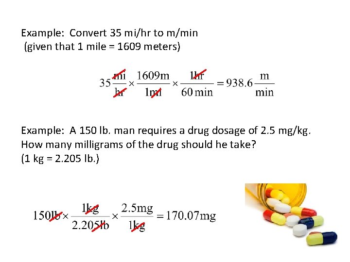 Example: Convert 35 mi/hr to m/min (given that 1 mile = 1609 meters) Example: