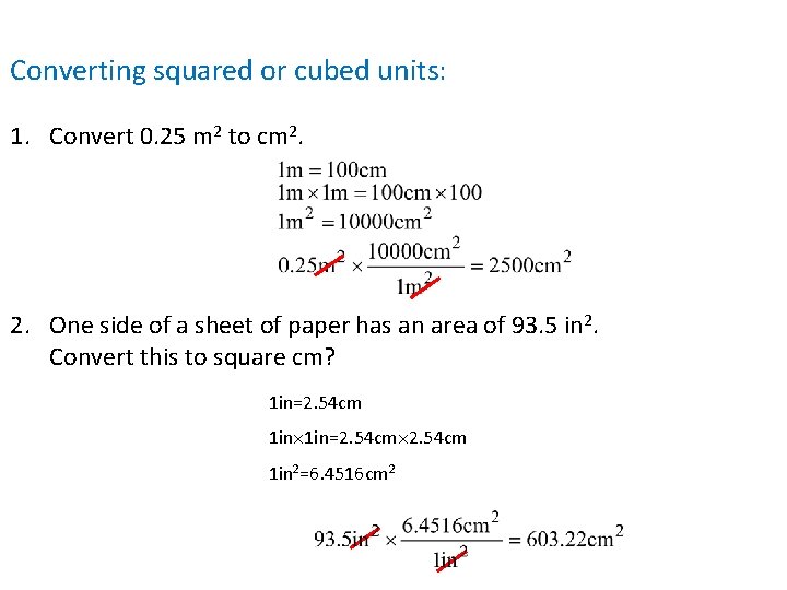 Converting squared or cubed units: 1. Convert 0. 25 m 2 to cm 2.