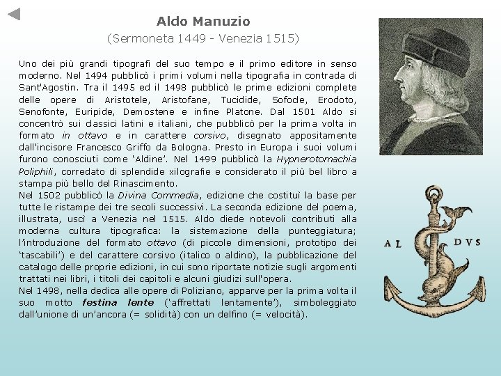 Aldo Manuzio (Sermoneta 1449 - Venezia 1515) Uno dei più grandi tipografi del suo