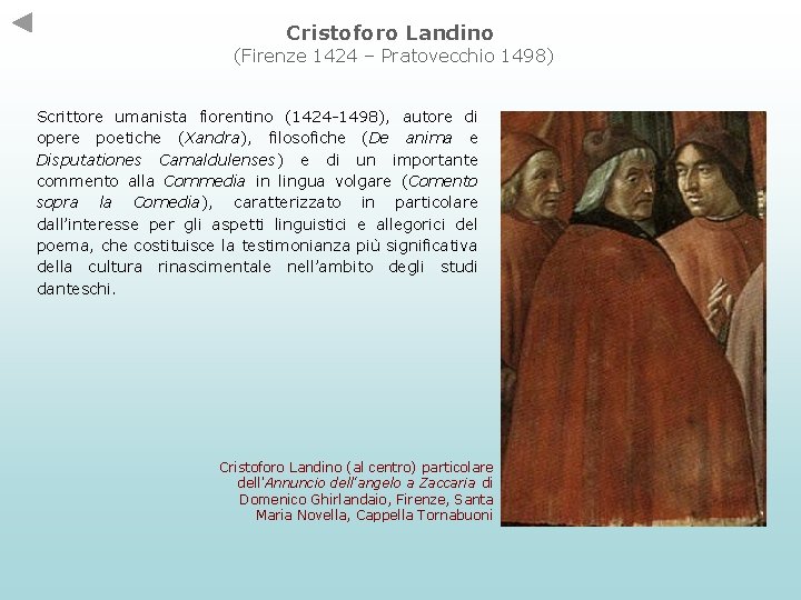 Cristoforo Landino (Firenze 1424 – Pratovecchio 1498) Scrittore umanista fiorentino (1424 -1498), autore di