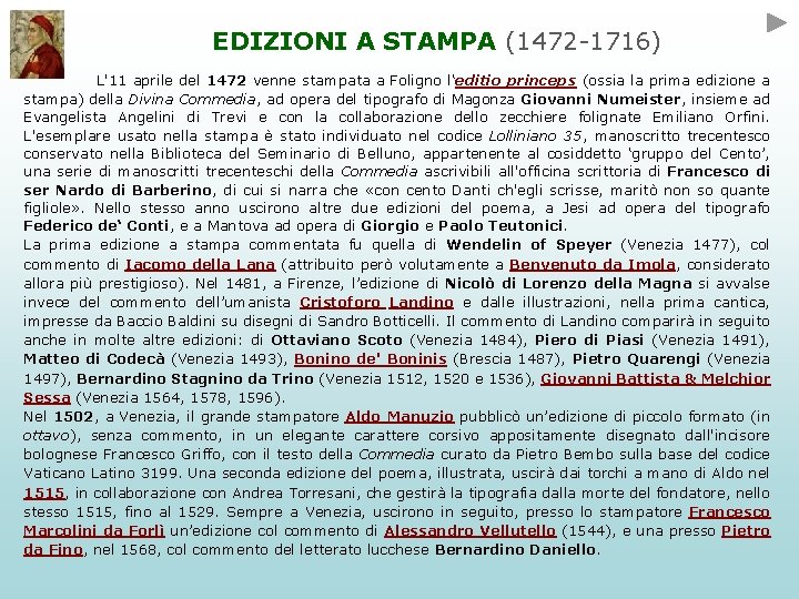 EDIZIONI A STAMPA (1472 -1716) L'11 aprile del 1472 venne stampata a Foligno l‘editio