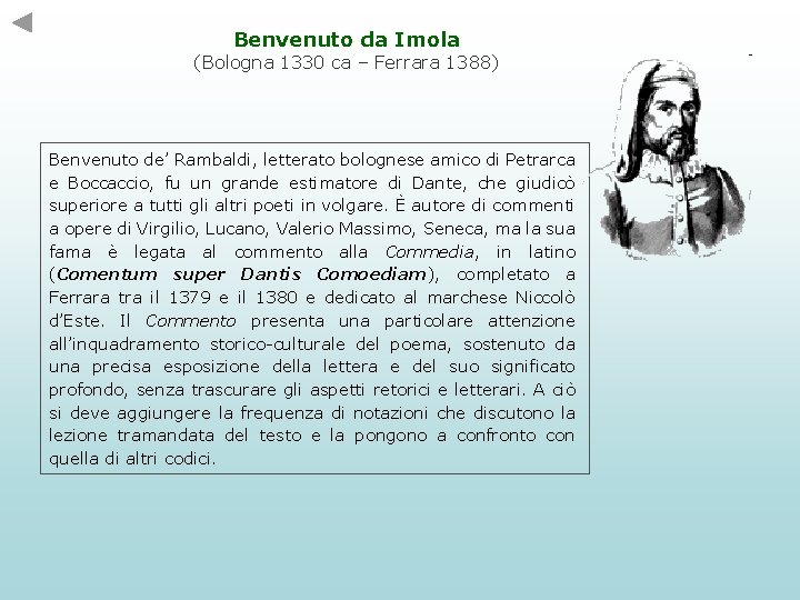 Benvenuto da Imola (Bologna 1330 ca – Ferrara 1388) Benvenuto de’ Rambaldi, letterato bolognese
