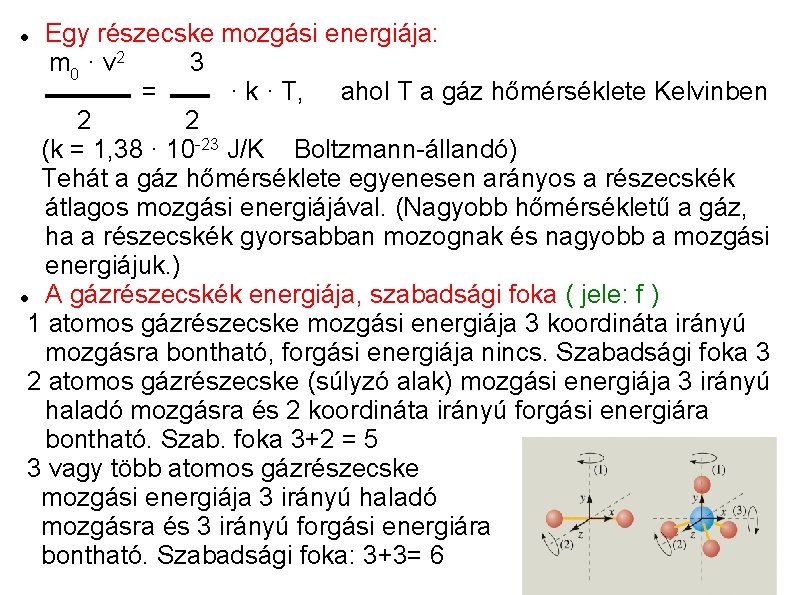 Egy részecske mozgási energiája: m 0 · v 2 3 = · k · Egy részecske mozgási energiája: m 0 · v 2 3 = · k ·