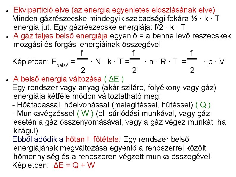  Ekvipartició elve (az energia egyenletes eloszlásának elve) Minden gázrészecske mindegyik szabadsági fokára ½