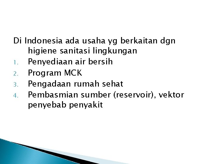 Di Indonesia ada usaha yg berkaitan dgn higiene sanitasi lingkungan 1. Penyediaan air bersih