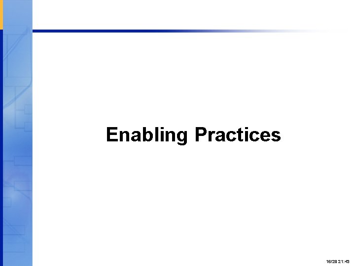 Enabling Practices Proprietary and Confidential 16/29 21: 43 