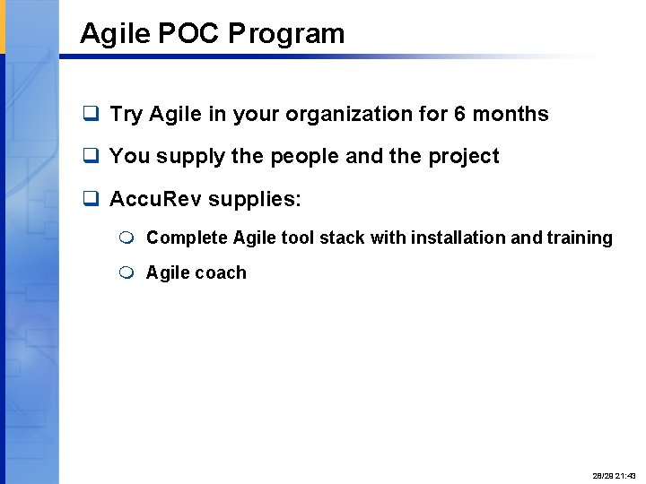 Agile POC Program q Try Agile in your organization for 6 months q You