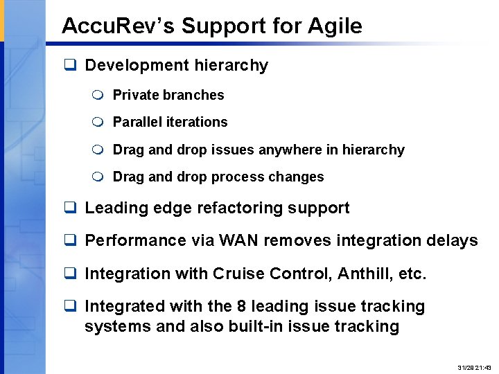 Accu. Rev’s Support for Agile q Development hierarchy m Private branches m Parallel iterations