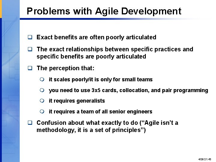 Problems with Agile Development q Exact benefits are often poorly articulated q The exact