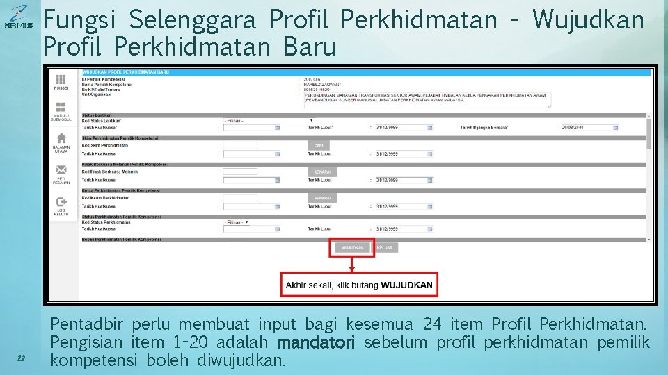 Fungsi Selenggara Profil Perkhidmatan - Wujudkan Profil Perkhidmatan Baru 12 Pentadbir perlu membuat input