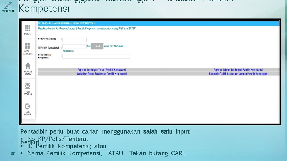 Fungsi Selenggara Sandangan - Melalui Pemilik Kompetensi 28 Pentadbir perlu buat carian menggunakan salah