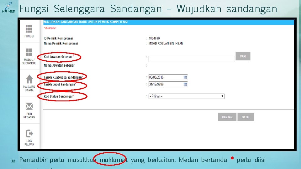 Fungsi Selenggara Sandangan – Wujudkan sandangan 32 Pentadbir perlu masukkan maklumat yang berkaitan. Medan