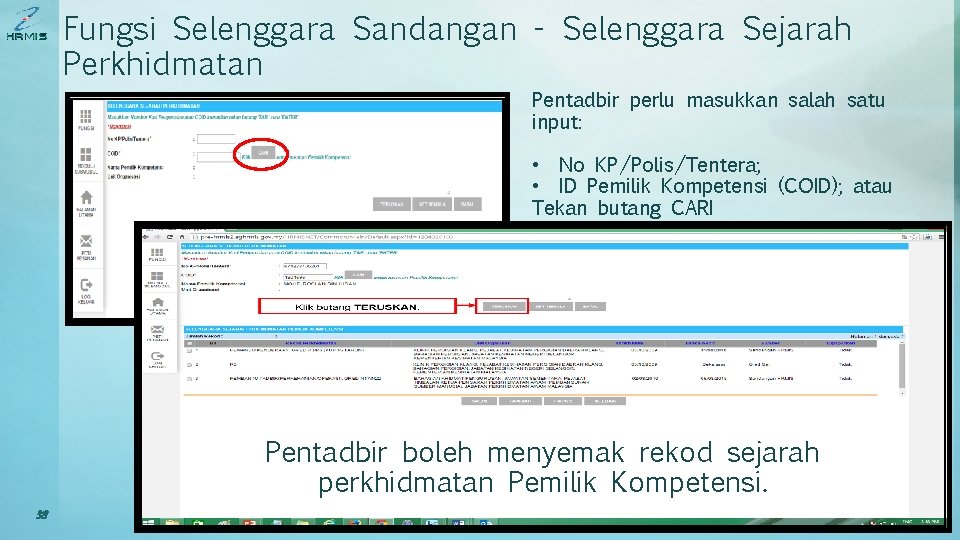 Fungsi Selenggara Sandangan - Selenggara Sejarah Perkhidmatan Pentadbir perlu masukkan salah satu input: •