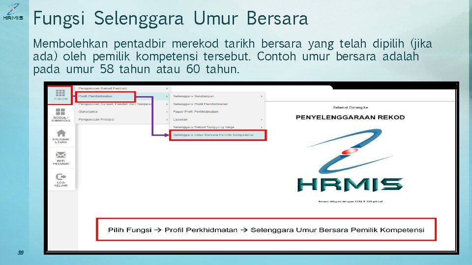 Fungsi Selenggara Umur Bersara Membolehkan pentadbir merekod tarikh bersara yang telah dipilih (jika ada)