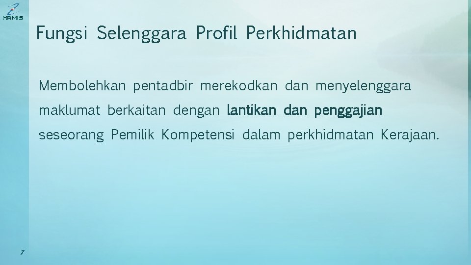 Fungsi Selenggara Profil Perkhidmatan Membolehkan pentadbir merekodkan dan menyelenggara maklumat berkaitan dengan lantikan dan