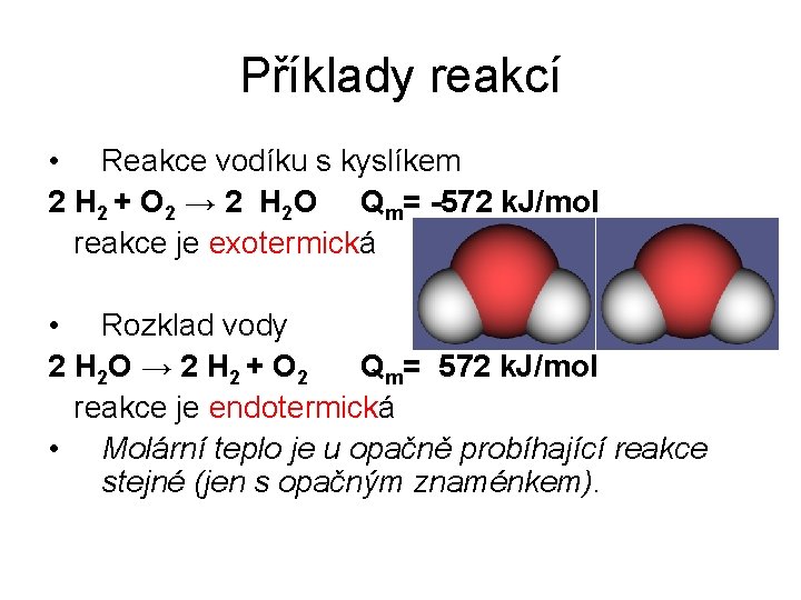 Příklady reakcí • Reakce vodíku s kyslíkem 2 H 2 + O 2 →