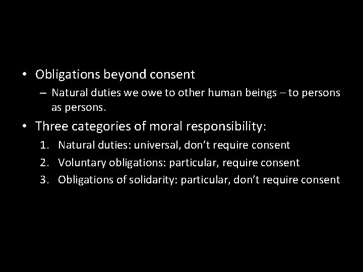  • Obligations beyond consent – Natural duties we owe to other human beings