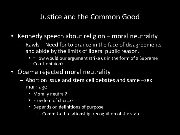 Justice and the Common Good • Kennedy speech about religion – moral neutrality –