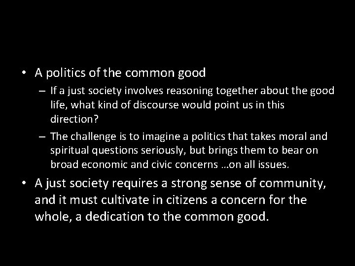  • A politics of the common good – If a just society involves