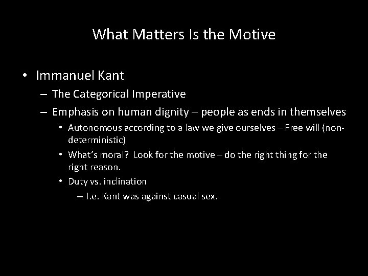 What Matters Is the Motive • Immanuel Kant – The Categorical Imperative – Emphasis