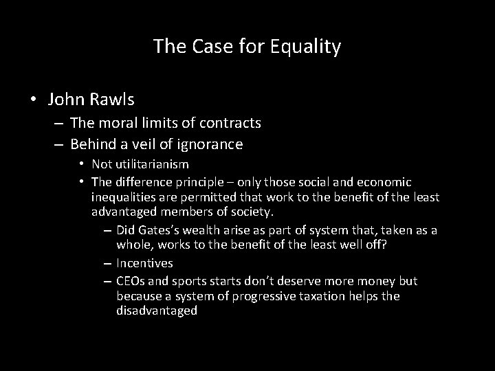 The Case for Equality • John Rawls – The moral limits of contracts –