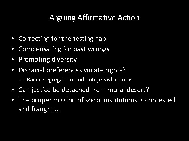 Arguing Affirmative Action • • Correcting for the testing gap Compensating for past wrongs