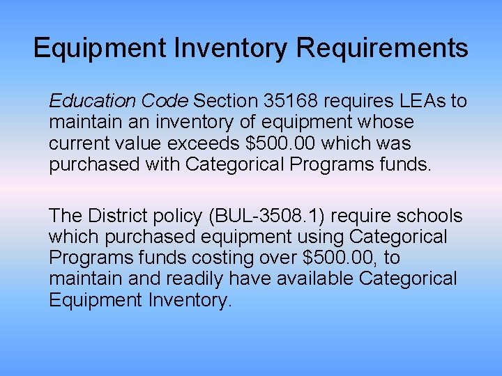 Equipment Inventory Requirements Education Code Section 35168 requires LEAs to maintain an inventory of
