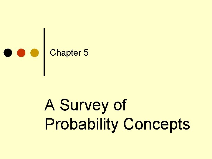 Chapter 5 A Survey of Probability Concepts 