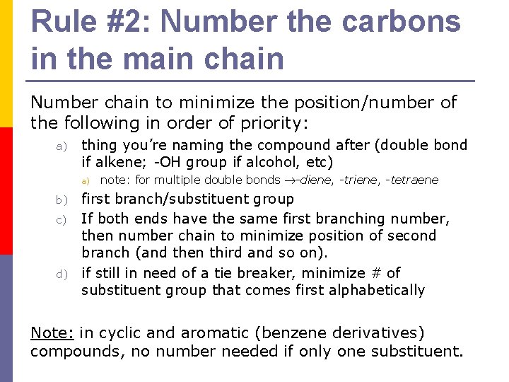 Rule #2: Number the carbons in the main chain Number chain to minimize the