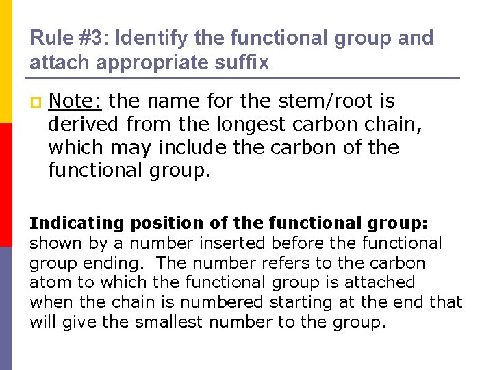 Rule #3: Identify the functional group and attach appropriate suffix p Note: the name