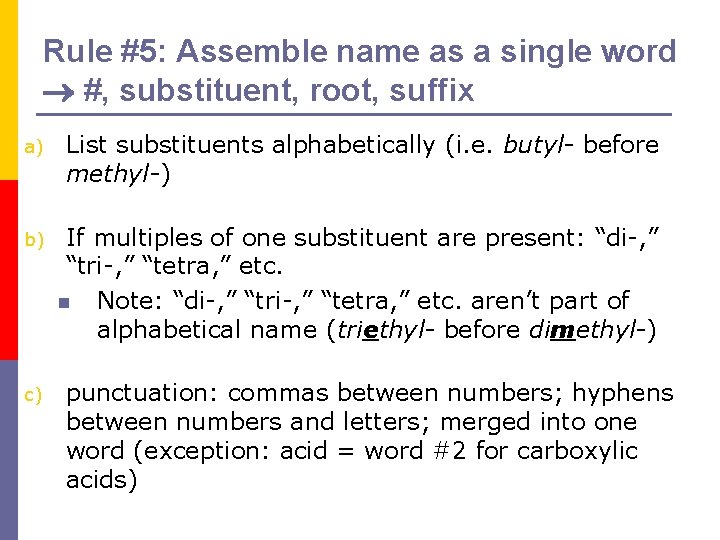 Rule #5: Assemble name as a single word #, substituent, root, suffix a) List