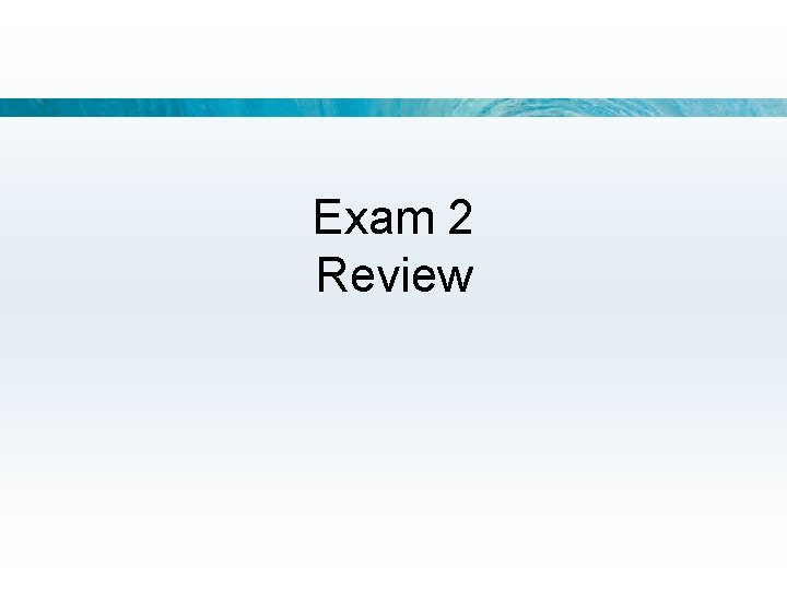 Exam 2 Review 