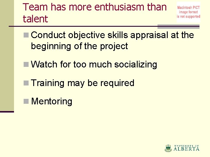 Team has more enthusiasm than talent n Conduct objective skills appraisal at the beginning
