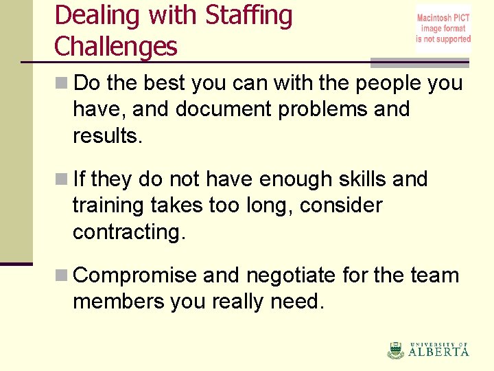 Dealing with Staffing Challenges n Do the best you can with the people you