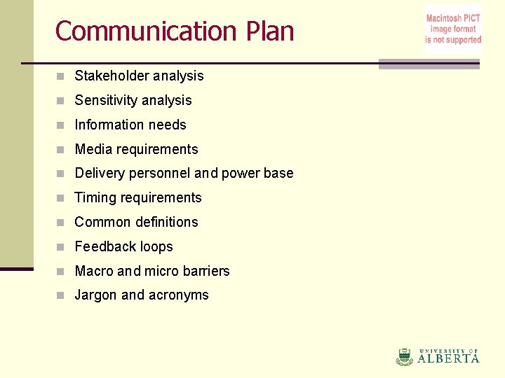 Communication Plan n Stakeholder analysis n Sensitivity analysis n Information needs n Media requirements