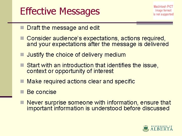 Effective Messages n Draft the message and edit n Consider audience’s expectations, actions required,