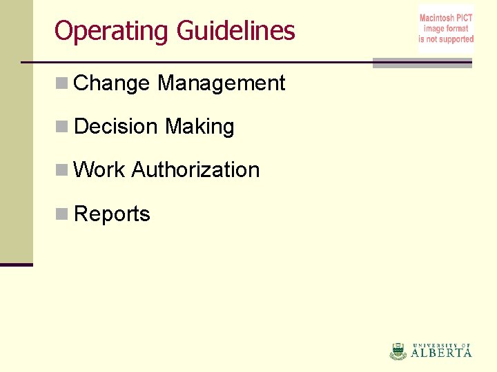 Operating Guidelines n Change Management n Decision Making n Work Authorization n Reports 