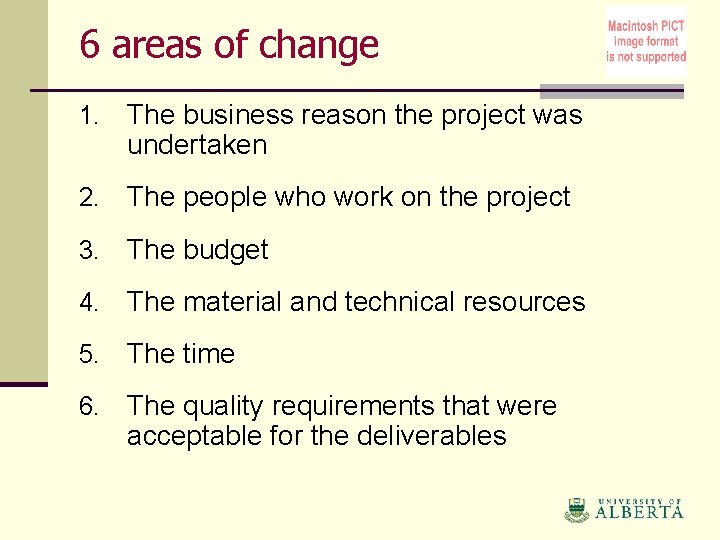 6 areas of change 1. The business reason the project was undertaken 2. The